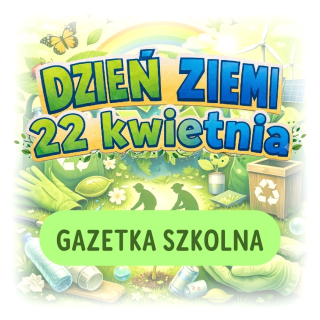 Gazetka szkolna „Dzień Ziemi” – materiały edukacyjne, ekologia, ochrona środowiska
