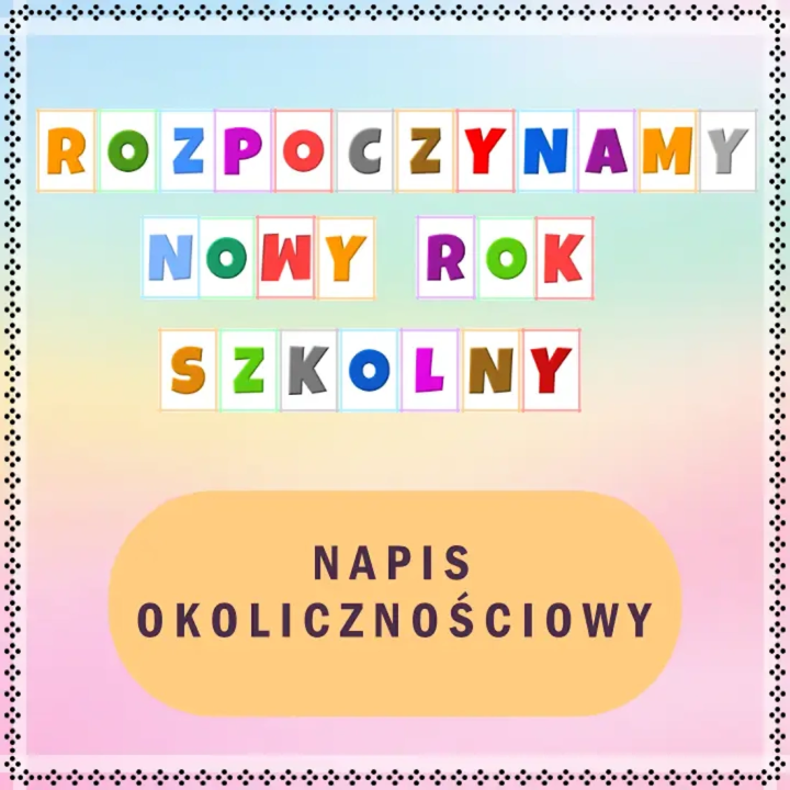 Napis "ROZPOCZYNAMY NOWY ROK SZKOLNY" – kolorowe litery A-4 do dekoracji szkolnych
