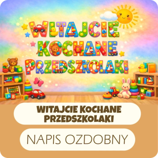 Witajcie kochane przedszkolaki – kolorowy napis dekoracyjny
